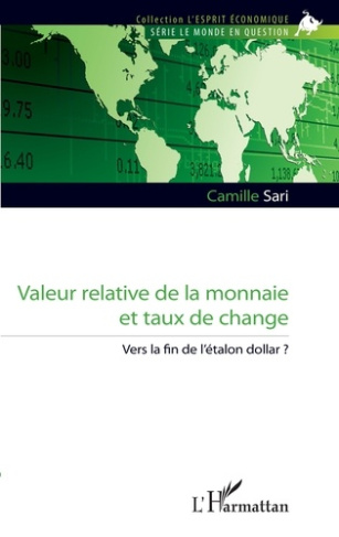 Valeur relative de la monnaie et taux de change. Vers la fin de l'étalon dollar ?