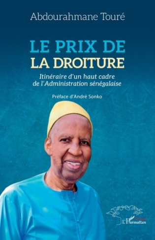 Le prix de la droiture. Itinéraire d’un haut cadre de l’Administration sénégalaise
