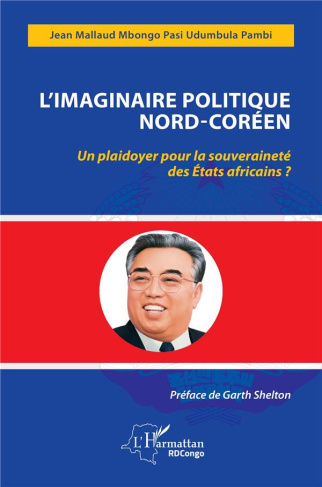 L'imaginaire politique Nord-Coréen. Un plaidoyer pour la souveraineté des États africains