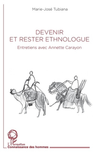 Devenir et rester ethnologue. Entretiens avec Anette Carayon