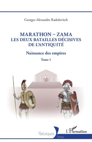 Marathon-Zama, les deux batailles décisives de l'Antiquité. 1 Naissance des empires