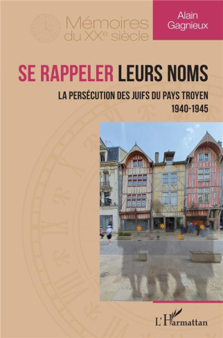 Se rappeler leurs noms. La persécution des Juifs du pays troyen 1940-1945