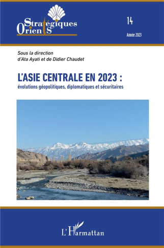 Orients stratégiques N° 14/2023 : L'Asie centrale en 2023 : évolutions géopolitiques, diplomatiques