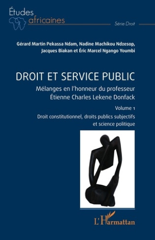Droit et service public. 1 Mélanges en l’honneur du professeur Étienne Charles Lekene Donfack Volume
