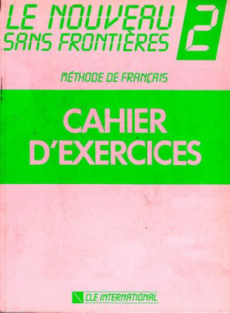 LE NOUVEAU SANS FRONTIERES. Tome 2, Cahier d'exercices