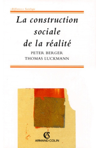 LA CONSTRUCTION SOCIALE DE LA REALITE