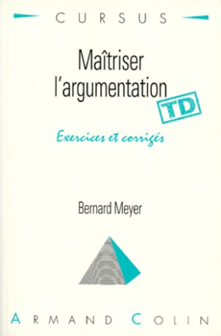 MAITRISER L'ARGUMENTATION. Exercices et corrigés
