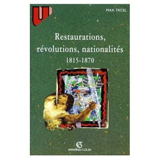RESTAURATIONS, REVOLUTIONS, NATIONALITES (1815-1870)