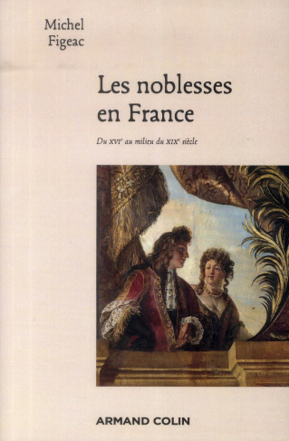 Les noblesses en France. Du XVIe au milieu du XIXe siècle
