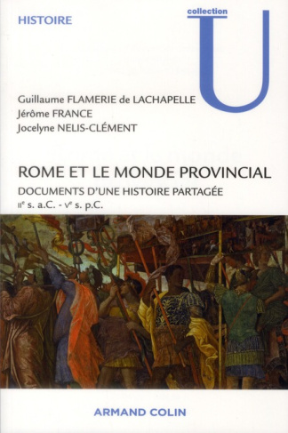 Rome et le monde provincial. Documents d'une histoire partagée IIe siècle aC - Ve siècle pC