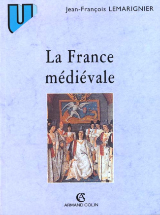 LA FRANCE MEDIEVALE. Institutions et société, 2ème édition