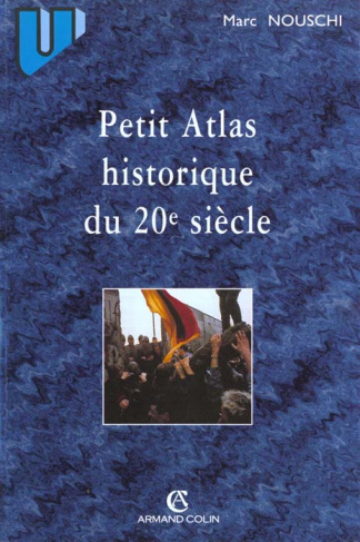 Petit Atlas historique du XXème siècle. 2e édition