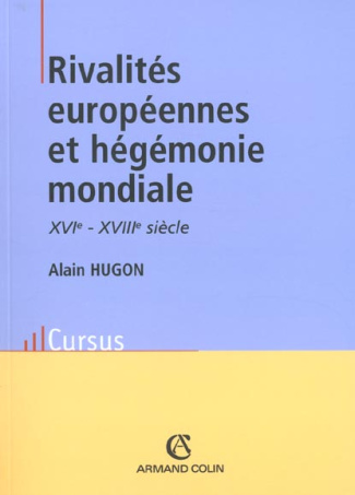 Rivalités européennes et hégémonie mondiale. XVIème-XVIIIème siècle