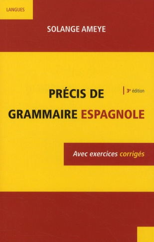 PRECIS DE GRAMMAIRE ESPAGNOLE - 3E ED. - AVEC EXERCICES CORRIGES