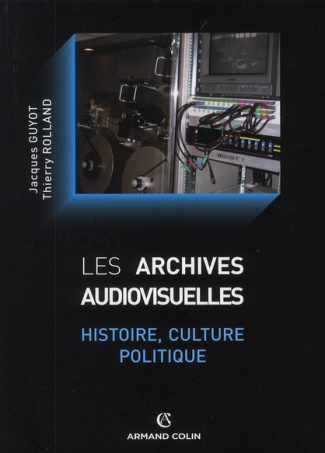 Les archives audiovisuelles. Histoire, culture, politique