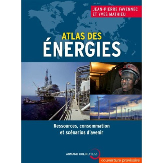 Atlas mondial des énergies. Ressources, consommation et scénarios d'avenir