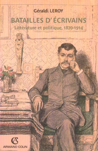 Batailles d'écrivains. Littérature et politique, 1870-1914