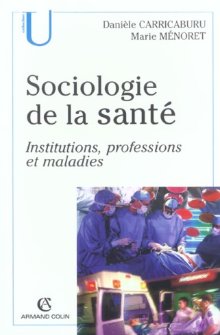 Sociologie de la santé. Institutions, professions et maladies