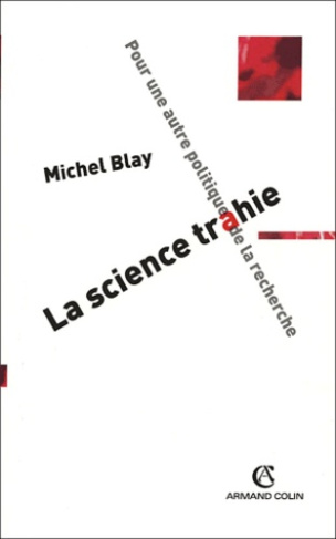 La science trahie. Pour une autre politique de la recherche