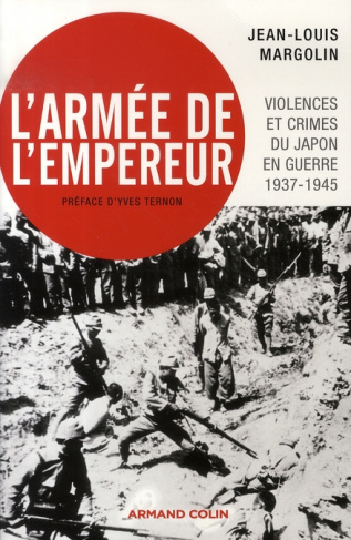 L'ARMEE DE L'EMPEREUR - VIOLENCES ET CRIMES DU JAPON EN GUERRE - 1937-1945