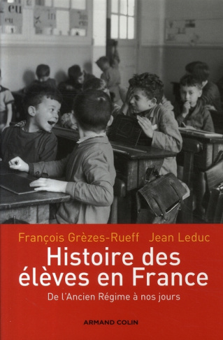 Histoire des élèves en France. De l'Ancien Régime à nos jours