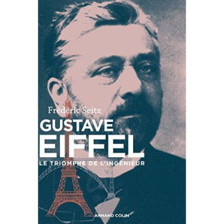 Gustave Eiffel. Le triomphe de l'ingénieur
