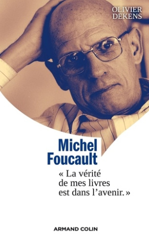 Michel Foucault. La vérité de mes livres est dans l'avenir