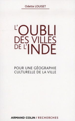 L'oubli des villes de l'Inde. Pour une géographie culturelle de la ville