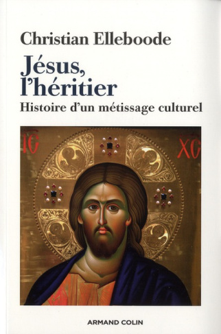 Jésus, l'héritier. Histoire d'un métissage culturel