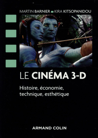 Le cinéma 3D. Histoire, économie, technique, esthétique