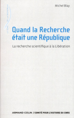 Quand la Recherche était une République. La recherche scientifique à la Libération