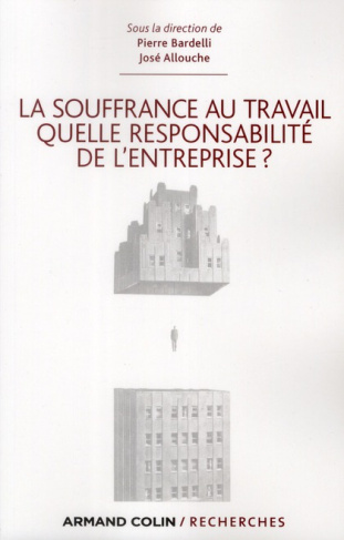 LA SOUFFRANCE AU TRAVAIL : QUELLE RESPONSABILITE DE L'ENTREPRISE ?