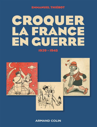 Croquer la France en guerre. 1939-1945