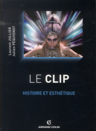 Le clip. Histoire et esthétique