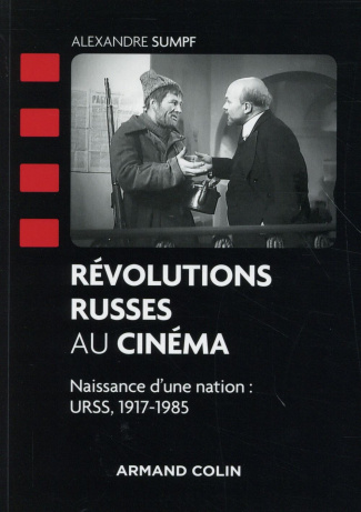 Révolutions russes au cinéma. Naissance d'une nation : URSS, 1917-1985