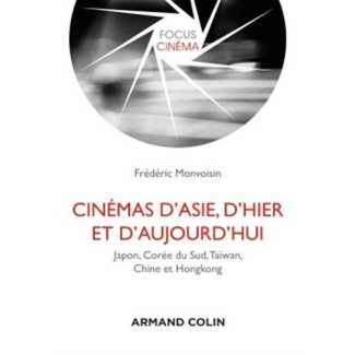 Cinémas d'Asie, d'hier et d'aujourd'hui. Japon, Corée du Sud, Taïwan, Chine et Hongkong