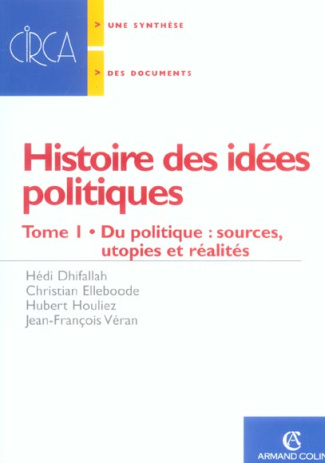 Histoire des idées politiques. Tome 1, Du politique : sources, utopies et réalités
