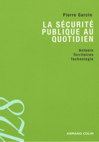 La sécurité publique au quotidien. Acteurs, territoires et technologies