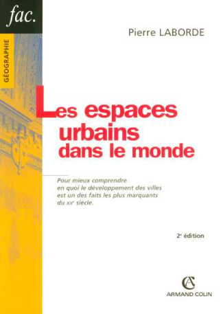 Les espaces urbains dans le monde. 2e édition revue et augmentée