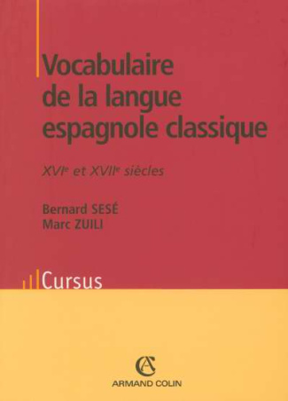 Vocabulaire de la langue espagnole classique. XVIe et XVIIe siècles