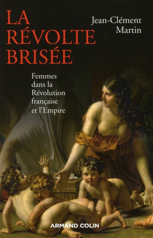 La révolte brisée. Femmes dans la Révolution française et l'Empire