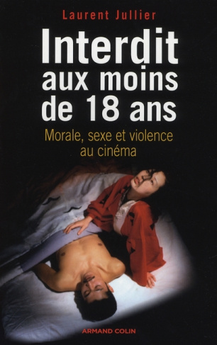 Interdit aux moins de 18 ans. Morale, sexe et violence au cinéma