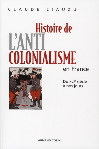 Histoire de l'anticolonialisme en France. Du XVIe siècle à nos jours