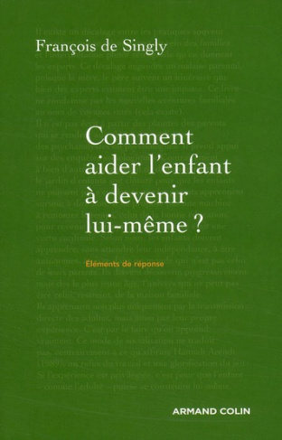 Comment aider l'enfant à devenir lui-même ? Guide de voyage à l'intention du parent