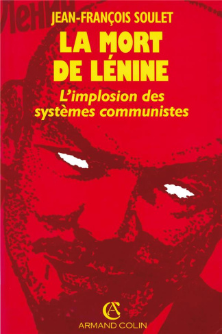 La mort de Lénine. L'implosion des systèmes communistes
