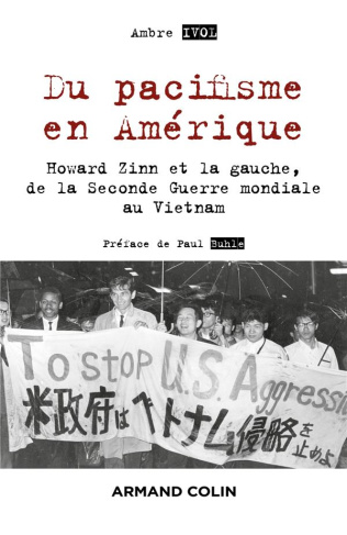 Du pacifisme en Amérique. Howard Zinn et la gauche, de la Seconde Guerre mondiale au Vietnam