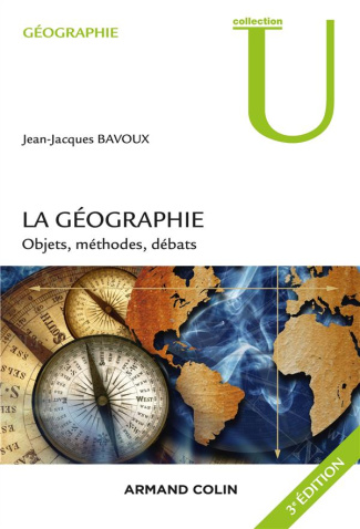 La géographie. Objets, méthodes, débats, 3e édition