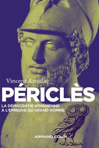 Périclès. La démocratie athénienne à l'épreuve du grand homme, 2e édition revue et augmentée