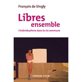 Libres ensemble. L'individualisme dans la vie commune, 2e édition