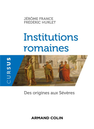 Institutions romaines. Des origines aux Sévères
